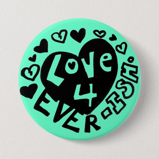 Liefde 4Ever ISH Knopje/Speldje Ronde Button 7,6 Cm (Voorkant)