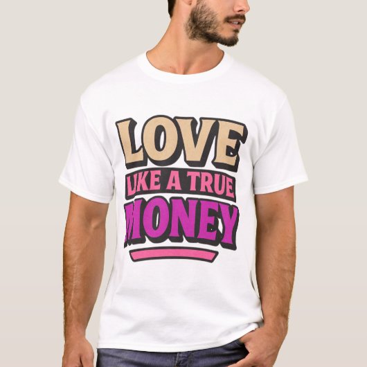 Liefde als een echte geld retro citaat t-shirt (Voorkant)