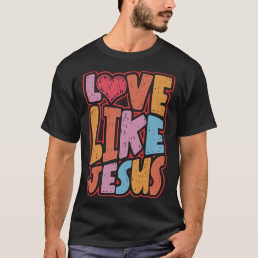 Liefde Als Jezus Christelijk Spiritueel Christendo T-shirt (Voorkant)