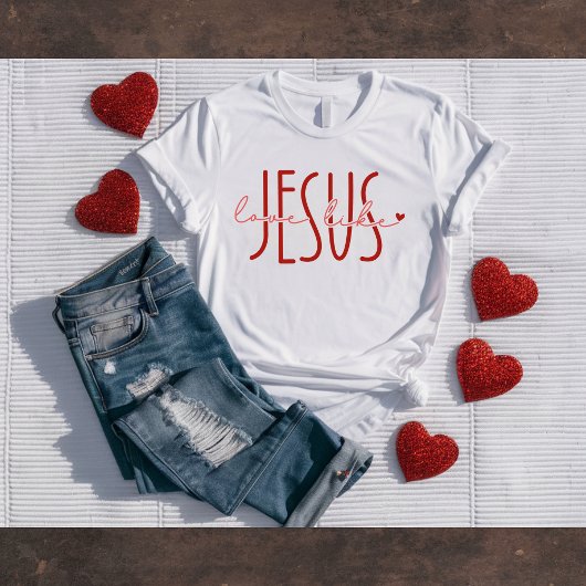 Liefde als Jezus Christelijk Valentijnsshirt T-shirt