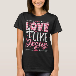 Liefde als Jezus, christelijke Valentijnsdag T-shirt