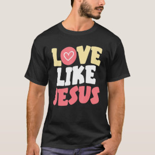 Liefde als Jezus Christus God Christelijke religie T-shirt
