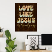 Liefde als Jezus; de enige weg Christelijk Poster (Thuiskantoor)