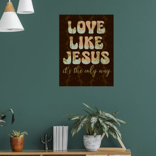 Liefde als Jezus; de enige weg Christelijk Poster (Woonkamer 1)