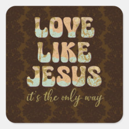 Liefde als Jezus; de enige weg Christelijk Vierkante Sticker