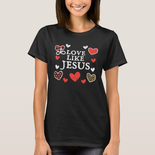 Liefde als Jezus God Valentijnsdag Christelijke Ma T-shirt (Voorkant)