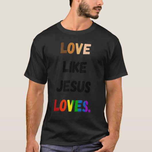 Liefde als Jezus houdt van LGBT Pride T-shirt (Voorkant)