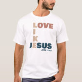 Liefde als Jezus - Johannes 15:12 Christelijk T-shirt (Voorkant)