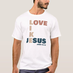 Liefde als Jezus - Johannes 15:12 Christelijk T-shirt
