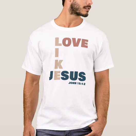 Liefde als Jezus - Johannes 15:12 Christelijk T-shirt (Voorkant)