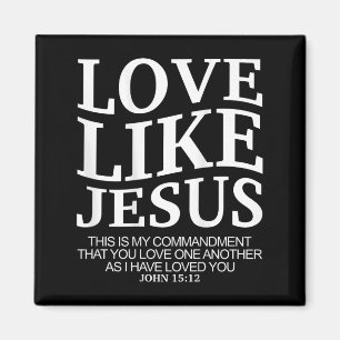 Liefde als Jezus Johannes 15 12 Christelijke tiene Magneet