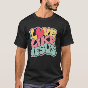 Liefde als Jezus Positief Vertrouw Religieus Chris T-shirt