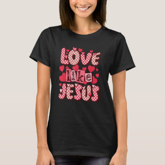 Liefde als Jezus Religieuze God Christelijke Valen T-shirt