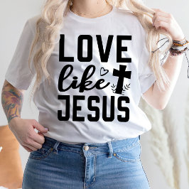Liefde als Jezus T Shirt voor vrouwen, Jezus