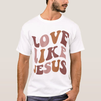 Liefde als Jezus Trendy Christelijke Bijbelse Vers T-shirt