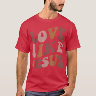 Liefde als Jezus Trendy Christelijke Bijbelse Vers T-shirt