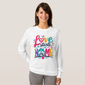 Liefde Begint Thuis T-Shirt (Voorkant volledig)