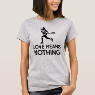 Liefde betekent niets, tennisser t-shirt