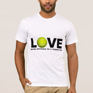 Liefde betekent niets voor een Tennis Fan T-shirt