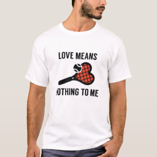 Liefde Betekent Niets Voor Mij T-shirt