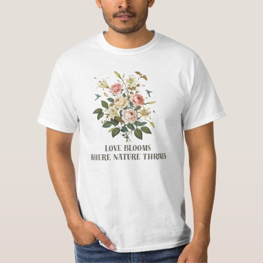Liefde bloeit met Natuur T-shirt (Voorkant)
