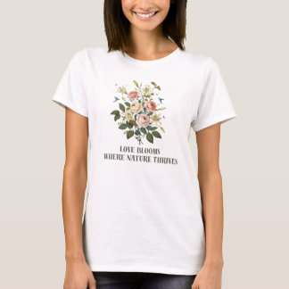 Liefde bloeit met Natuur T-shirt