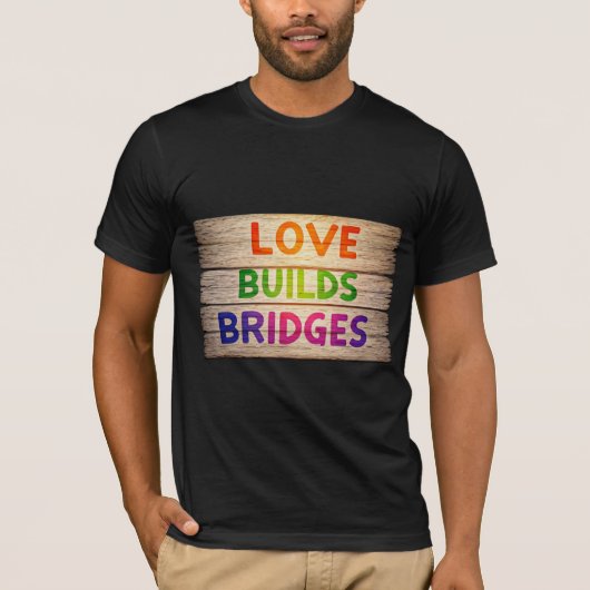 Liefde bouwt bruggen t-shirt (Voorkant)