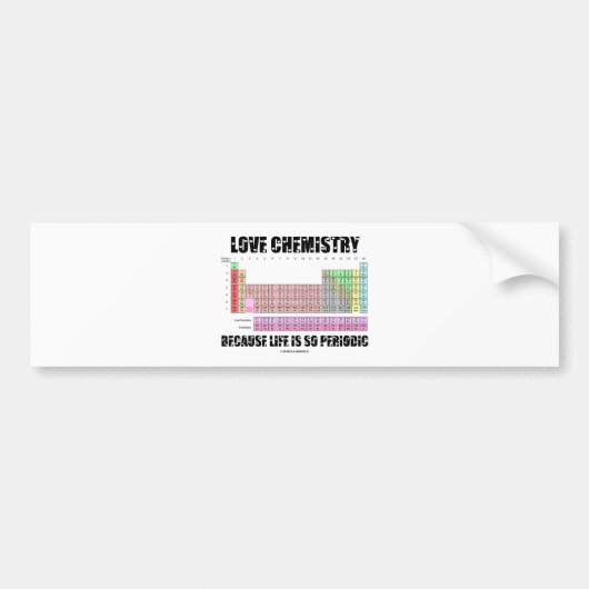 Liefde chemie omdat het leven zo periodiek is bumpersticker (Voorkant)