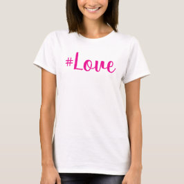 #Liefde Deel de kracht van liefde met dit tijdloze T-shirt