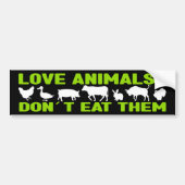 Liefde dieren? Eet ze niet op, Vegan Activism Bumpersticker (Voorkant)
