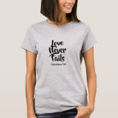 Liefde faalt nooit geloof t-shirt (Voorkant)