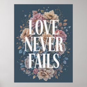 Liefde faalt nooit Inspirerend bloemkunst Poster