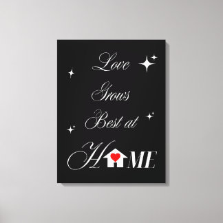 Liefde groeit het beste thuis canvas afdruk