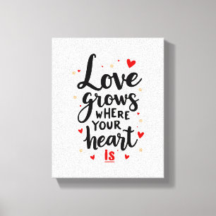 Liefde groeit waar je hart is oprechte citaat canvas afdruk