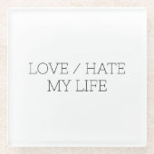 Liefde/haat mijn leven glazen onderzetter (Voorkant)
