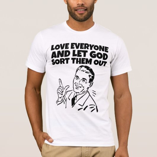 LIEFDE IEDEREEN LAAT GOD ZE MANNEN UITZOEKEN T-SHIRT (Voorkant)