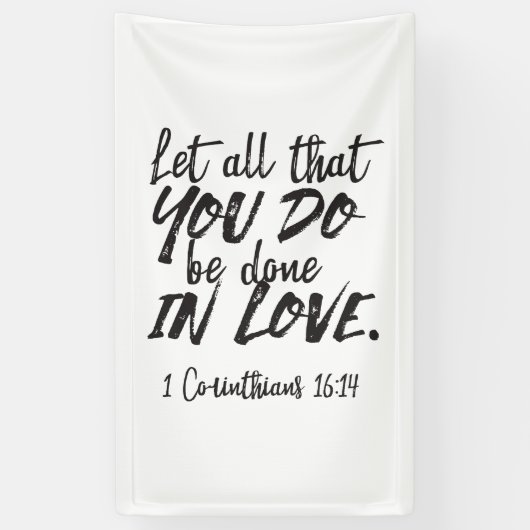 Liefde in actie - 1 Korintiërs 16:14 Inspirerend Spandoek (Verticaal)