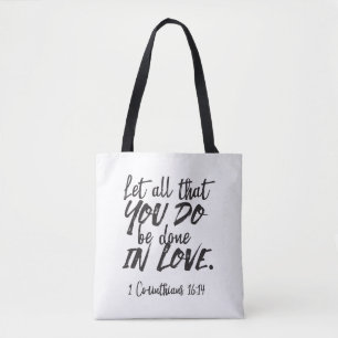 Liefde in actie - 1 Korintiërs 16:14 Inspirerend Tote Bag