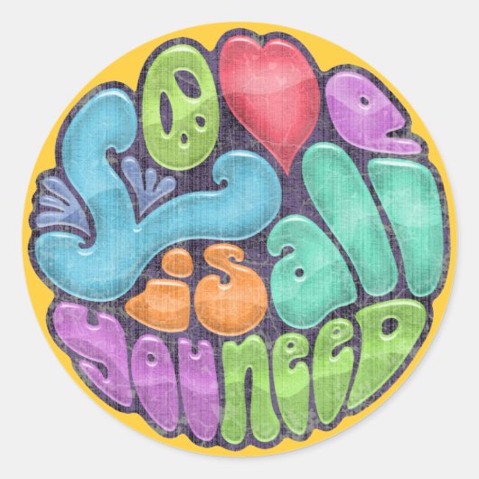 Liefde is alles wat je nodig hebt - eind ronde sticker (Voorkant)