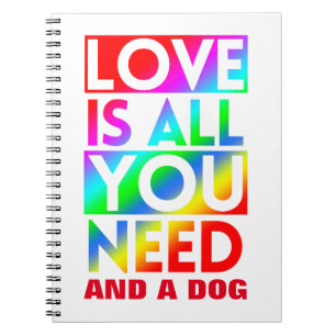 LIEFDE IS ALLES WAT JE NODIG HEBT EN EEN HOND NOTITIEBOEK