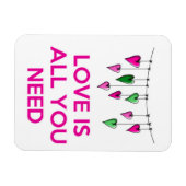 Liefde is alles wat je nodig hebt.jpg magneet (Horizontaal)