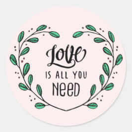 Liefde is alles wat je nodig hebt ronde sticker