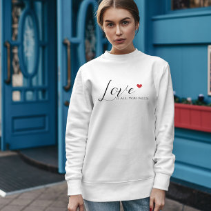 Liefde is alles wat je nodig hebt sweatshirt voor