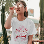 Liefde is alles wat je nodig hebt t-shirt