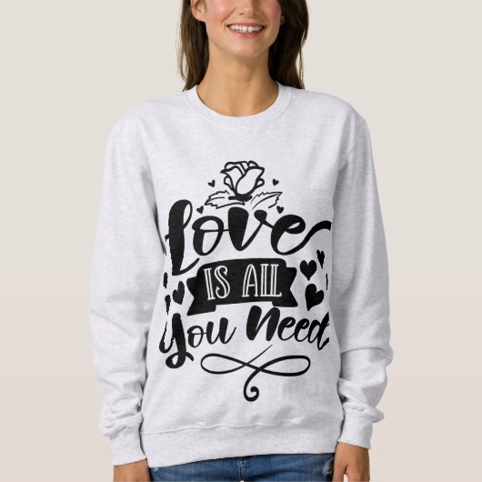 liefde is alles wat je nodig hebt trui (Voorkant)