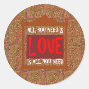 Liefde is ALLES wat je nodig hebt - wijsheidwoorde Ronde Sticker