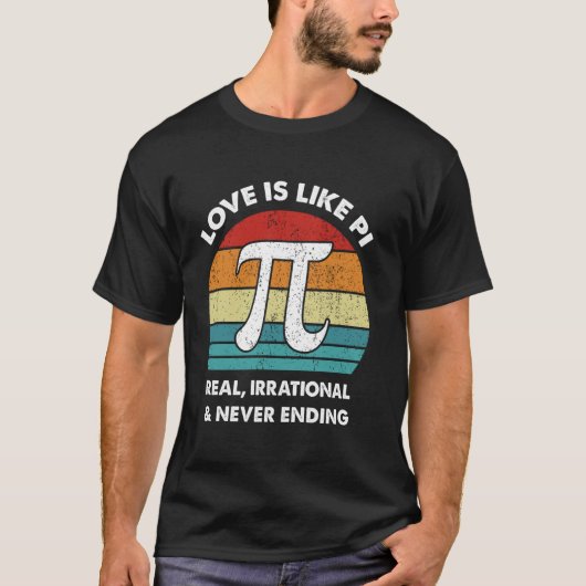 Liefde is als Pi. Echt Irrationeel & Nooit Eindige T-shirt (Voorkant)