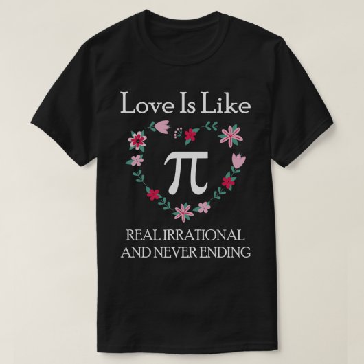 Liefde is als Pi Real Irrational en nooit eindigen T-shirt (Design voorkant)