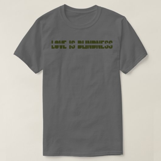Liefde is blindheid groen t-shirt (Design voorkant)
