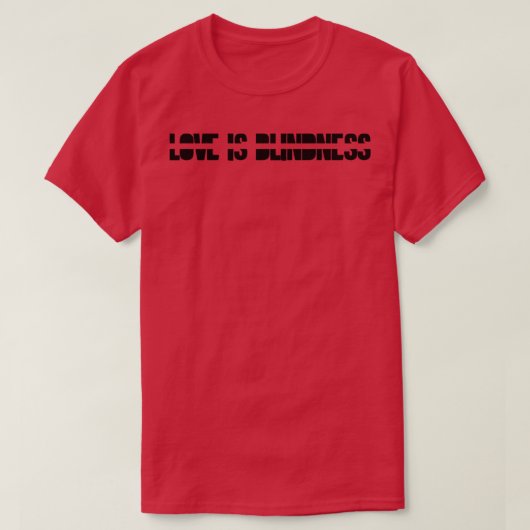 Liefde is blindheid zwart t-shirt (Design voorkant)